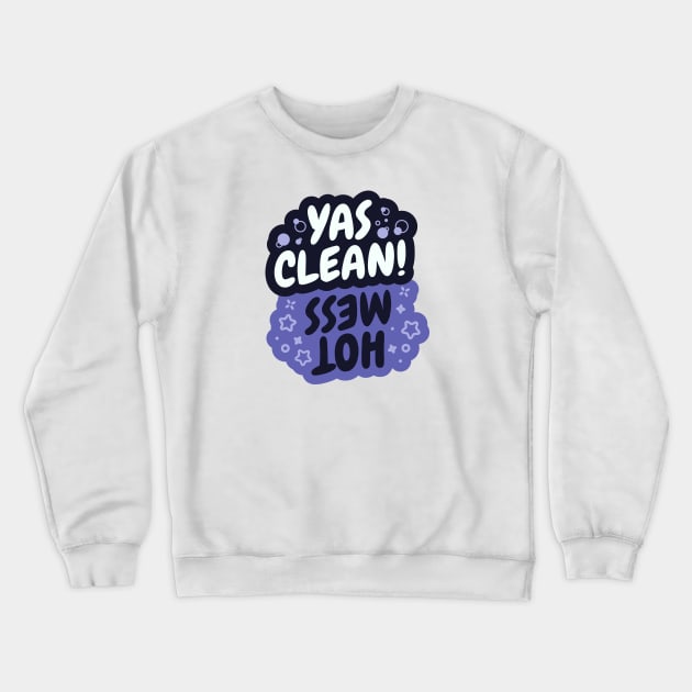 Yas Clean/Hot Mess Dishes Indicator Crewneck Sweatshirt by zacrizy